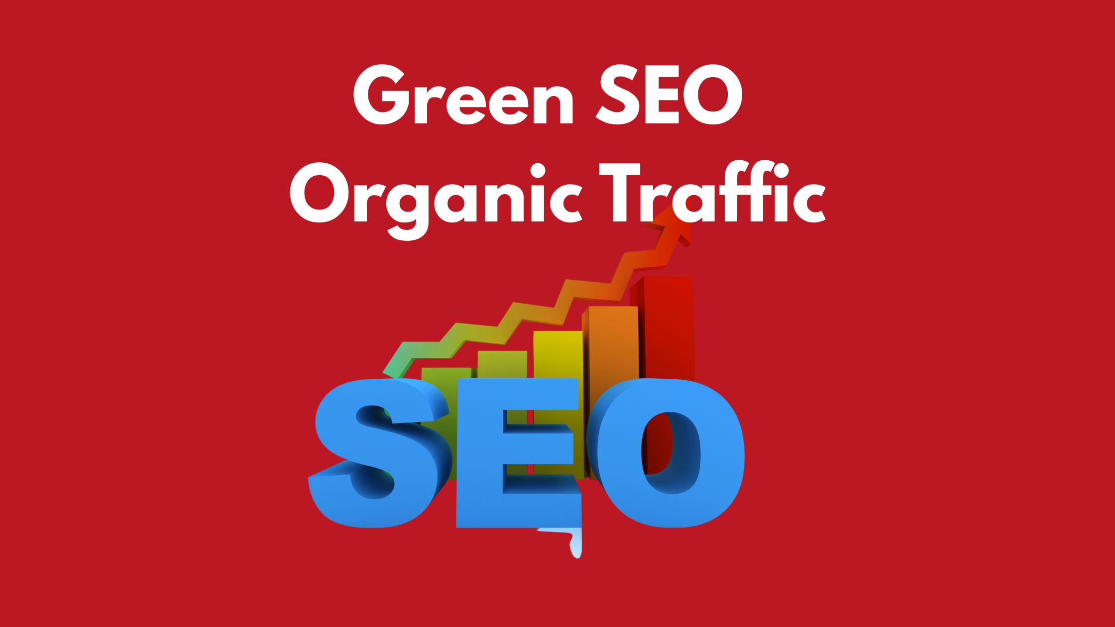 Using Green SEO to Drive Organic Traffic Without Hurting the Planet